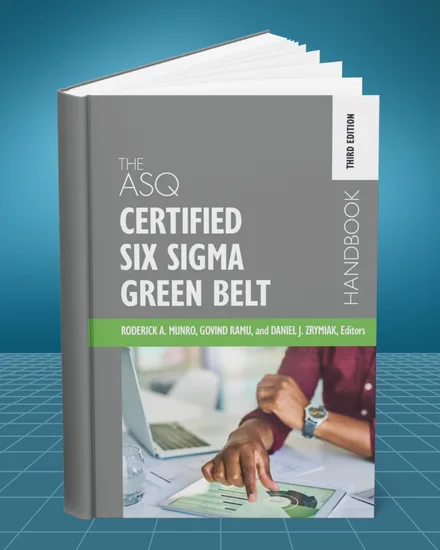 The ASQ Certified Six Sigma Green Belt Handbook 3rd edition