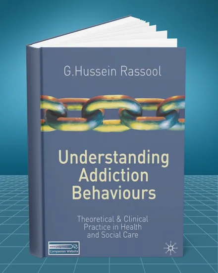 Understanding Addiction Behaviours: Theoretical and Clinical Practice in Health and Social Care 1st edition
