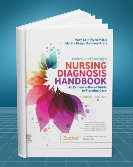 Ackley and Ladwig's Nursing Diagnosis Handbook An Evidence Based Guide to Planning Care 13th edition