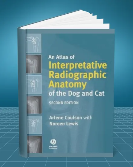 An Atlas of Interpretative Radiographic Anatomy of the Dog and Cat 2nd edition