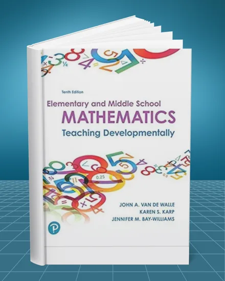 Elementary and Middle School Mathematics Teaching Developmentally 10th edition