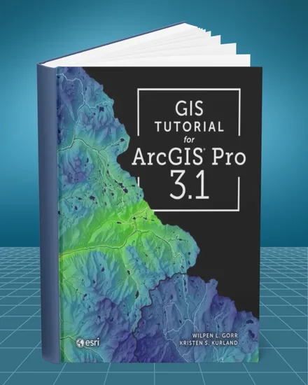GIS Tutorial for ArcGIS Pro 3.1 5th edition