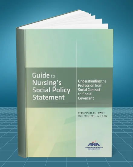Guide to Nursing's Social Policy Statement Understanding the Profession from Social Contract to Social Covenant 1st edition